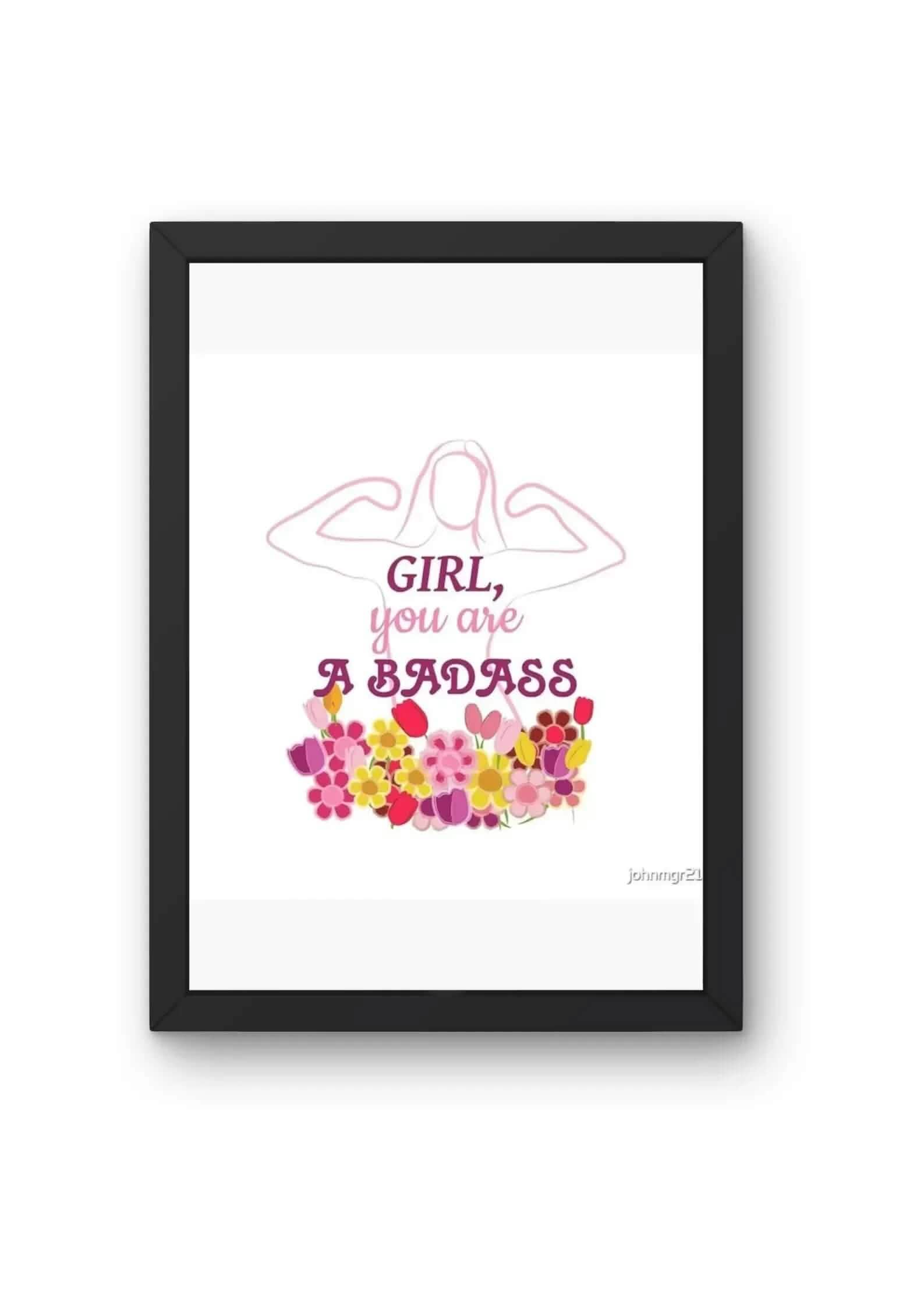"\"Girl, You Are A Badass\" Floral Empowerment Poster product_type CLADURE"