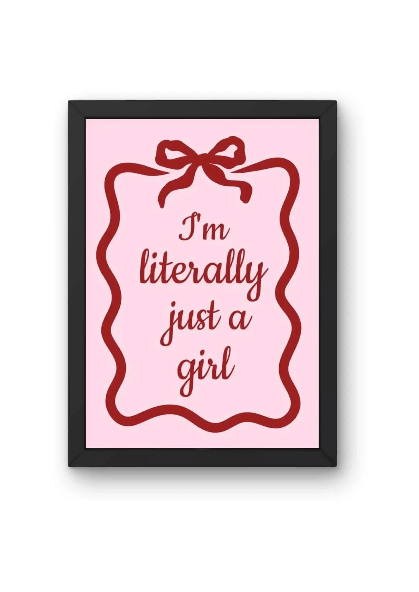 "I'm literally just a girl" Quote Poster CLADURE