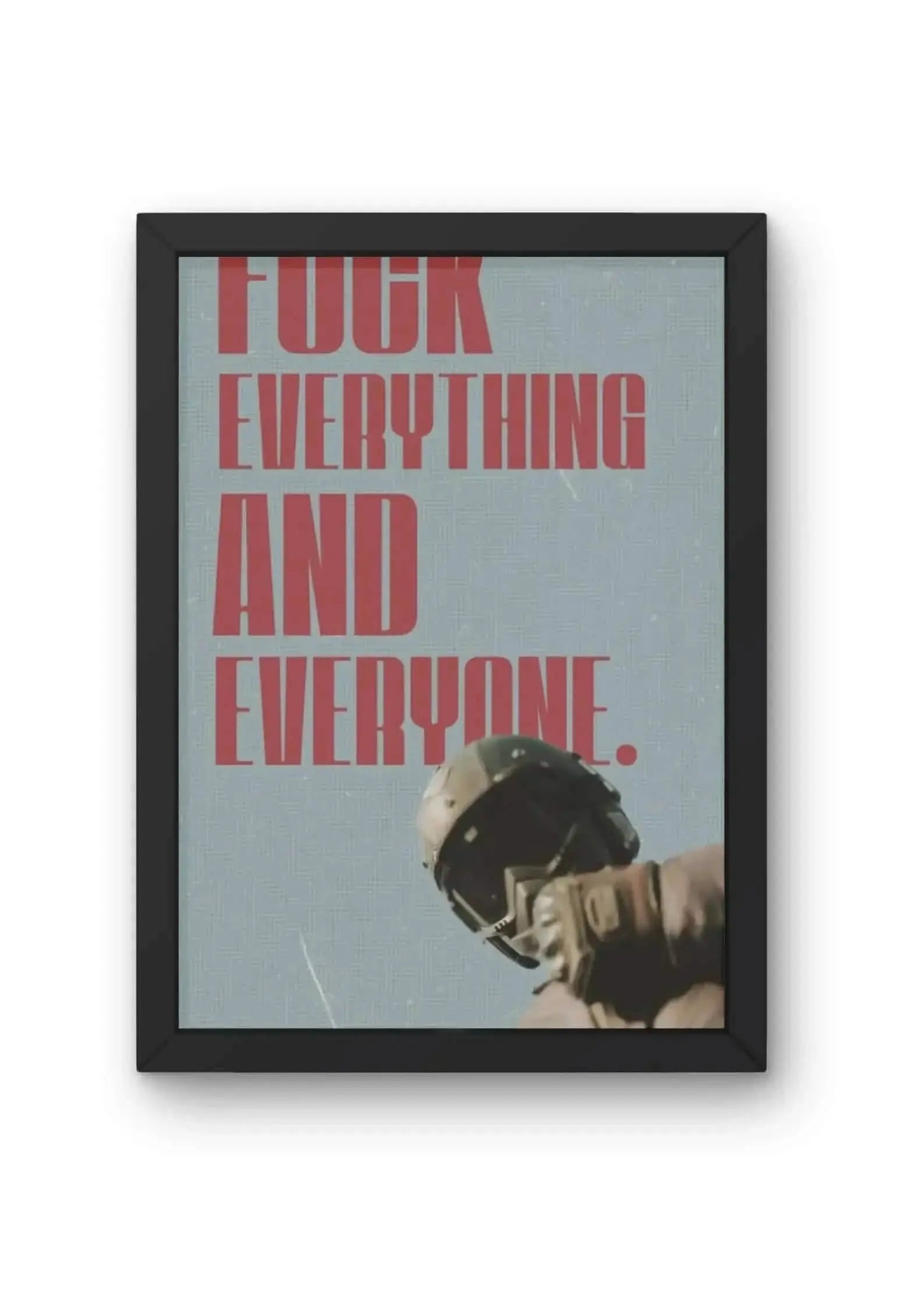 Fuck Everything and Everyone Quote Poster CLADURE