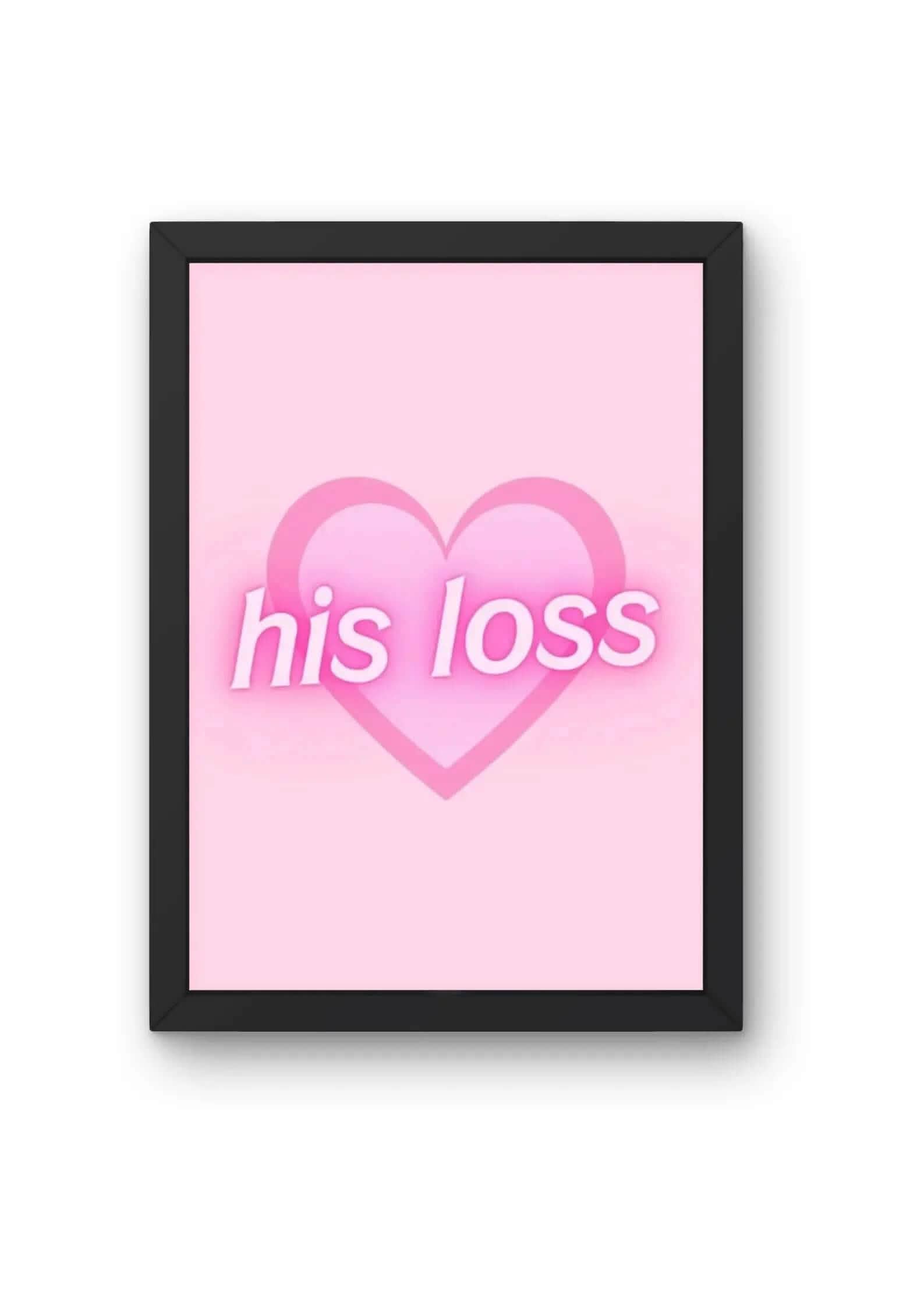 "\"His Loss\" Pink Heart Girl Poster product_type CLADURE"